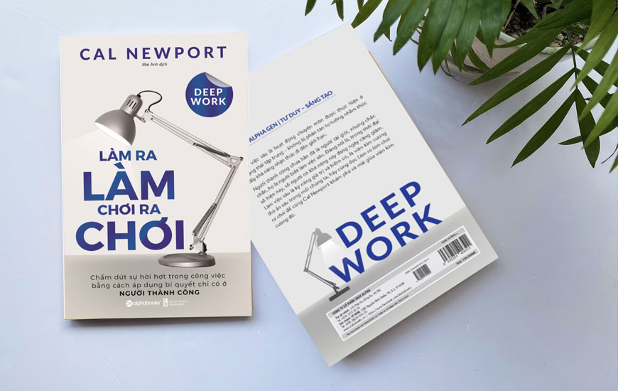 Cuốn sách “Deep Work – Làm ra làm chơi ra chơi” – Cal Newport